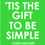 tis the gift to be simple